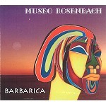 MUSEO ROSENBACH / ムゼオ・ローゼンバッハ / BARBARICA