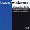 BOZZIO/WACKERMAN / ボジオ/ワッカーマン / ALTERNATIVE DUETS VOL.1