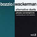 BOZZIO/WACKERMAN / ボジオ/ワッカーマン / ALTERNATIVE DUETS VOL.2