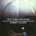 ROBERT CALVERT / ロバート・カルヴァート / TEST-TUBE CONCEIVED
