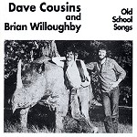 DAVE COUSINS/BRIAN WILLOUGHBY / デイヴ・カズンズ&ブライアン・ウィルベリー / OLD SCHOOL SONG