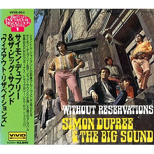 SIMON DUPREE & THE BIG SOUND / サイモン・デュプリー&ザ・ビッグ・サウンド / ウィズアウト・リザベイションズ