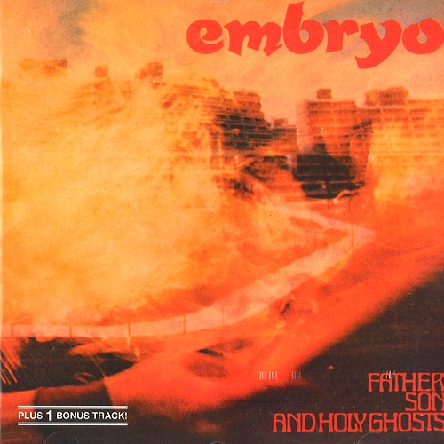 EMBRYO / エンブリオ / FATHER SON AND HOLY GHOSTS