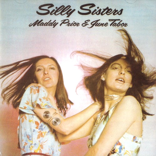 MADDY PRIOR & JUNE TABOR / マディー・プライア&ジューン・テイバー / SILLY SISTERS - REMASTER