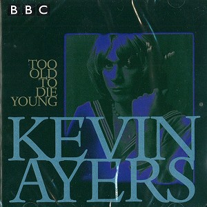 KEVIN AYERS / ケヴィン・エアーズ / TOO OLD TO DIE YOUNG