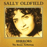 SALLY OLDFIELD / サリー・オールドフィールド / MIRRORS: THE BRONZE ANTHOLOGY - REMASTER