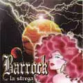 BARROCK / バロッキ / LA STREGA