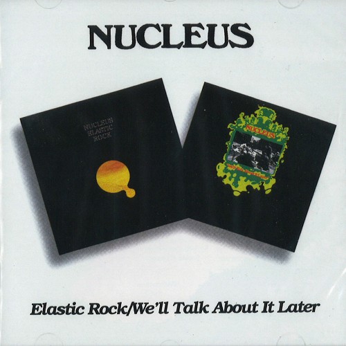 NUCLEUS (IAN CARR WITH NUCLEUS) / ニュークリアス (UK) / ELASTIC ROCK/WE'LL TALK ABOUT IT LATER - REMASTER