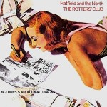 HATFIELD & THE NORTH / ハットフィールド・アンド・ザ・ノース / THE ROTTERS' CLUB