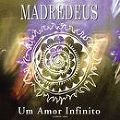 MADREDEUS / マドレデウス / UM AMOR INFINITO