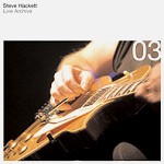 STEVE HACKETT / スティーヴ・ハケット / LIVE ARCHIVE 03