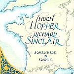 HUGH HOPPER/RICHARD SINCLAIRE / ヒュー・ホッパー&リチャード・シンクレア / SOMEWHERE IN FRANCE