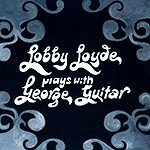 LOBBY LOYDE / ロビー・ロイド / PLAYS WITH GEORGE GUITAR