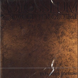 COLOSSEUM (JAZZ/PROG: UK) / コロシアム / DAUGHTER OF TIME: EXPANDED EDITION - REMASTER