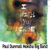PAUL DUNMALL MOKSHA BIG BAND / ポール・ダンモール・モクシャ・ビッグ・バンド / I WISH YOU PEACE