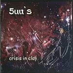 5UU'S / CRISIS IN CLAY