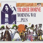 TRADER HORNE / トレイダー・ホーン / MORNING WAY...PLUS