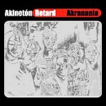 AKINETON RETARD / アキネトン・リタァード / AKRANANIA