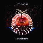 LITTLE ATLAS / リトル・アトラス / SURFACE SERENE