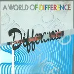 DIFFERENCES / A WORLD OF DIFFERENCE