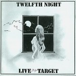 TWELFTH NIGHT / トゥエルフス・ナイト / LIVE AT THE TARGET - REMASTER