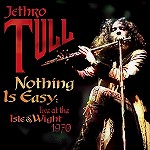 JETHRO TULL / ジェスロ・タル / NOTHING IS EASY:LIVE AT ISLE OF WEGHT 1970