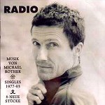 MICHAEL ROTHER / ミヒャエル・ローター / RADIO - SINGLES 1977 - 93 & 6 NEUE STUCKE