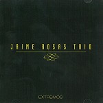 JAIME ROSAS TRIO / EXTREMOS