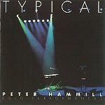 PETER HAMMILL / ピーター・ハミル / TYPICAL: SOLO PERFORMANCES