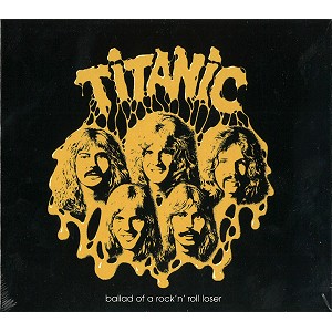 TITANIC / タイタニック / BALLAD OF A ROCK'N'ROLL LOSER - REMASTER