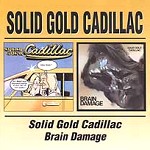 SOLID GOLD CADILLAC / ソリッド・ゴールド・キャディラック / SOLID GOLD CADILLAC/BRAIN DAMAGE - REMASTER