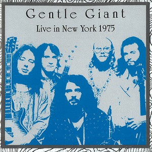 GENTLE GIANT / ジェントル・ジャイアント / LIVE IN NEW YORK 1975