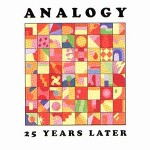 ANALOGY / アナロジー / 25 YEARS LATER