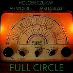 CZUKAY/WOBBLE/LIEBEZEIT / シューカイ/ウーブル/リーベツァイト / FULL CIRCLE