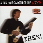 ALLAN HOLDSWORTH / アラン・ホールズワース / THEN!