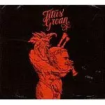 TITUS GROAN / タイタス・グローン / TITUS GROAN - REMASTER