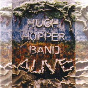 HUGH HOPPER BAND / ヒュー・ホッパー・バンド / ALIVE!