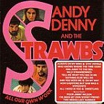 SANDY DENNY/THE STRAWBS / サンディ・デニー&ストローブス / ALL OUR OWN WORK - DIGITAL REMASTER