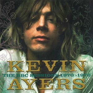 KEVIN AYERS / ケヴィン・エアーズ / THE BBC SESSIONS 1970 - 1976