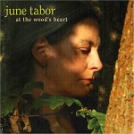 JUNE TABOR / ジューン・テイバー / AT THE WOOD'S HEART