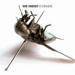 WE INSIST! / CRUDE