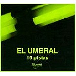 EL UMBRAL / エル・ウンブラル / 16 PISTAS