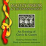 MADDY PRIOR AND THE CARNIVAL BAND / マディ・プライア・アンド・ザカーニバル・バンド / AN EVENIG OF CAROL & CAPERS