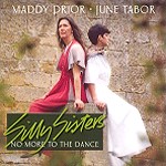 MADDY PRIOR & JUNE TABOR / マディー・プライア&ジューン・テイバー / NO MORE TO THE DANCE