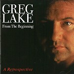 GREG LAKE / グレッグ・レイク / FROM THE BEGINNINIG: A RETROSECTIVE - REMASTER