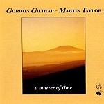 GORDON GILTRAP/MARTIN TAYLOR / ゴードン・ギルトラップ&マーティン・テイラー / A MATTER OF TIME
