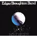 EDGAR BROUGHTON BAND / エドガー・ブロートン・バンド / BANDAGES