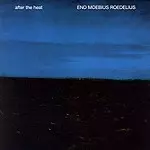 ENO/MEBIUS/ROEDELIUS / イーノ,メビウス&ローデリウス / AFTER THE HEAT - REMASTER