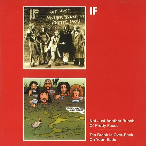 IF / イフ / NOT JUST ANOTHER BUNCH OF PRETTY FACES/TEA BREAK IS OVER-BACK ON YOUR HEADS