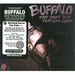 BUFFALO (AUS) / バッファロー / ONLY WANT YOU FOR YOUR BODY - DIGITAL REMASTER
